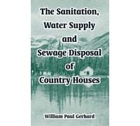 William Paul Ge The Sanitation, Water Supply and Sewage Disposal of (Tascabile)