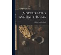 William Paul Gerhard Modern Baths and Bath Houses (Tascabile)