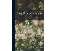 William Paul The Rose Garden (Copertina rigida)