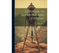 William Pease The Guide to Surveying and Levelling (Tascabile)