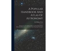 William Peck A Popular Handbook And Atlas Of Astronomy (Tascabile)