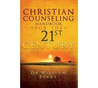 William Perry Christian Counseling Handbook For The 21st Cent (Copertina rigida)