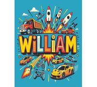 William Personalized Coloring Book: This fun and engaging kids coloring book features a bright, glossy cover with a cool original boy-themed design ... and screen-free fun at home or on the go.