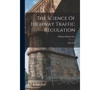 William Phelps Eno The Science Of Highway Traffic Regulation (Tascabile)