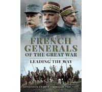 William Philpott French Generals of the Great War (Copertina rigida)
