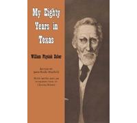 William Physick Zuber My Eighty Years in Texas (Tascabile)