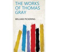 William Pickering The Works of Thomas Gray (Tascabile)