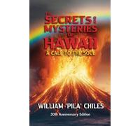 William Pila Chiles The Secrets and Mysteries of Hawaii (Tascabile)