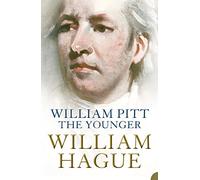 William Pitt The Younger A Biography