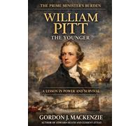 William Pitt the Younger: A Lesson in Power and Survival