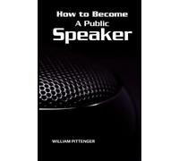 William Pittenger How to Become A Public Speaker (Tascabile)