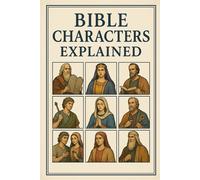 William Plaza Bible Characters Explained: Summary Of Every Bible Cha (Tascabile)
