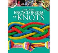 William Potter Barry Mault Children's Encyclopedia of Knots (Copertina rigida)