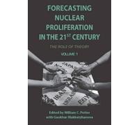 William Potter Forecasting Nuclear Proliferation in the 21st (Copertina rigida)