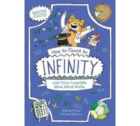 William Potter How to Count to Infinity and Other Incredible Ideas A (Tascabile)