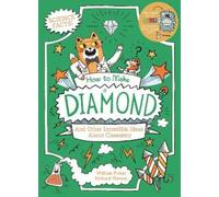 William Potter How to Make a Diamond and Other Incredible Ideas Abou (Tascabile)
