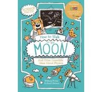 William Potter How to Walk on the Moon and Other Incredible Ideas Ab (Tascabile)