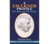 William Pratt A Faulkner Profile (Tascabile) Writers and Their Contexts