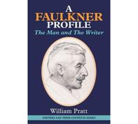 William Pratt A Faulkner Profile (Tascabile) Writers and Their Contexts