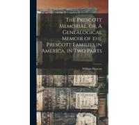 William Prescot The Prescott Memorial, or, A Genealogical Mem (Copertina rigida)