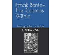 William Pyle Itzhak Bentov The Cosmos Within (Tascabile) Itzhak Bentov
