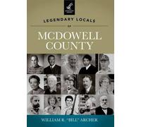 William R. Archer Legendary Locals of Mcdowell County (Tascabile)