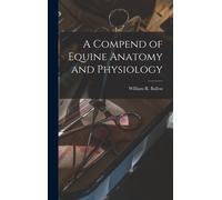 William R Ballou A Compend of Equine Anatomy and Physiology (Copertina rigida)