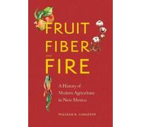 William R. Carleton Fruit, Fiber, and Fire (Copertina rigida)