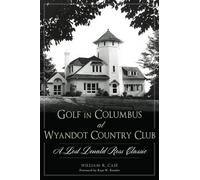 William R. Case Golf in Columbus at Wyandot Country Club (Tascabile)