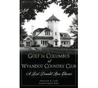 William R. Case Golf in Columbus at Wyandot Country Club (Tascabile)