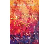 Celestial Fire: 365 Days with the Holy Spirit by Gibson, William R.