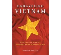 William R. Haycraft Unraveling Vietnam (Tascabile)