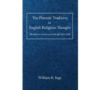 William R Inge The Platonic Tradition in English Religious Thought (Tascabile)
