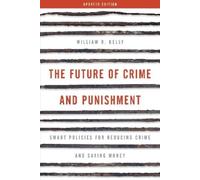 William R. Kelly The Future of Crime and Punishment (Tascabile)