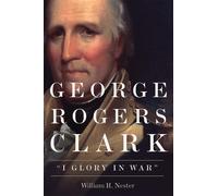 William R. Nester George Rogers Clark (Tascabile)