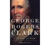 William R. Nester George Rogers Clark (Tascabile)