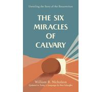 William R. Nicholson The Six Miracles of Calvary (Tascabile)