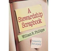 William R. Phillippe A Stewardship Scrapbook (Tascabile)