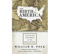 William R Polk The Birth of America (Tascabile)