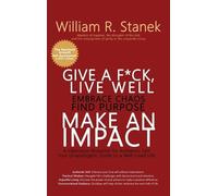 William R Stane Give a Fck, Live Well, Embrace Chaos, Find P (Copertina rigida)