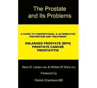 William R Ware Hans R Larsen Msc The Prostate and Its Problems (Tascabile)