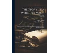 William R Williams Francis Mason The Story of a Working Man's Life (Tascabile)