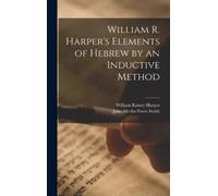 William Rainey Harper William R. Harper's Elements of Hebrew (Copertina rigida)