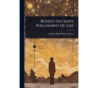 William Ralph Boyce Gibson Rudolf Eucken's Philosophy Of Life (Tascabile)