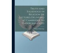 William Ralph I Truth and Falsehood in Religion Six Lectures Deliver (Tascabile)