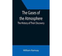 William Ramsay The Gases of the Atmosphere (Tascabile)