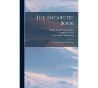 William Randolph Hearst Ernest Henry Shackleton Brit The Antarctic B (Tascabile)