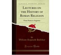 William Reginal Lectures on the History of Roman Religion From Numa (Tascabile)