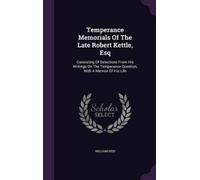 William Reid Temperance Memorials Of The Late Robert Kettle, (Copertina rigida)