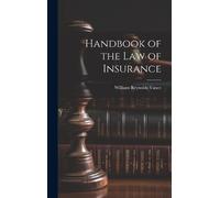 William Reynolds Vance Handbook of the Law of Insurance (Copertina rigida)